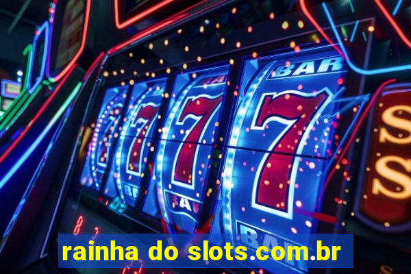 rainha do slots.com.br